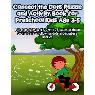 Connect the Dots Puzzle and Activity Book for Preschool Kids Age 3-5: Fun is as easy as A-B-C with 75 pages of these cool and crazy follow-the-dots-an