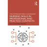 Nursing Skills in Professional and Practice Contexts