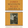 James Madison Rules America: The Constitutional Origins of Congressional Partisanship