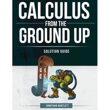Calculus from the Ground Up Solution Guide