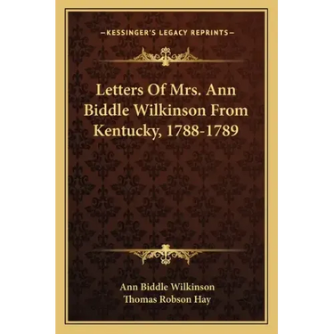 Letters of Mrs. Ann Biddle Wilkinson from Kentucky, 1788-1789
