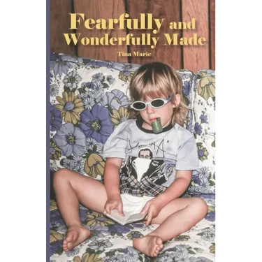 Fearfully and Wonderfully Made