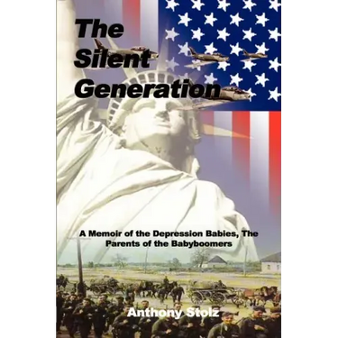 The Silent Generation: A Memoir of the Depression Babies, The Parents of the Babyboomers
