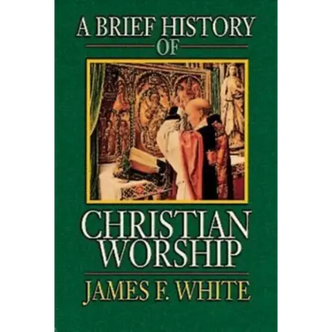 A Brief History of Christian Worship