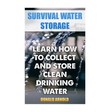 Survival Water Storage: Learn How to Collect and Store Clean Drinking Water