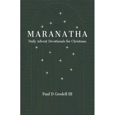 Maranatha: Daily Advent Devotionals for Christmas