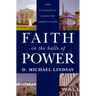 Faith in the Halls of Power: How Evangelicals Joined the American Elite