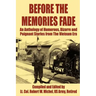 Before the Memories Fade: An Anthology of Humorous, Bizarre and Poignant Stories from the Vietnam Era