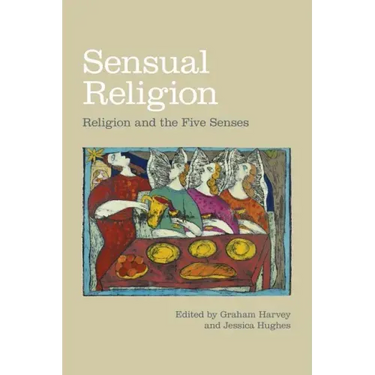 Sensual Religion: Religion and the Five Senses