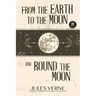 From the Earth to the Moon and Round the Moon