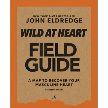 Wild at Heart Field Guide, Revised Edition: Discovering the Secret of a Man's Soul