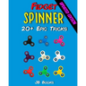 Fidget Spinner: 20+ Epic Tricks (A Fidget Spinner Tricks Book)