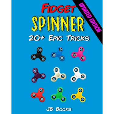 Fidget Spinner: 20+ Epic Tricks (A Fidget Spinner Tricks Book)