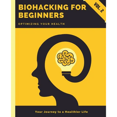 Biohacking for Beginners: Optimizing Your Health