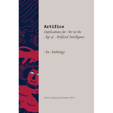 Artifice: Implications for Art in the Age of Artificial Intelligence