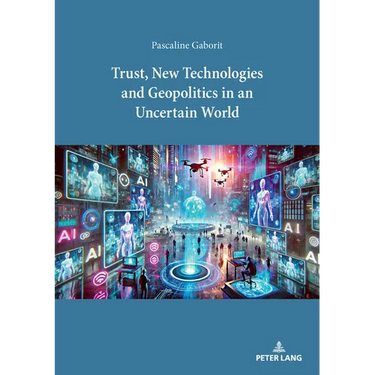 Trust, New Technologies and Geopolitics in an Uncertain World
