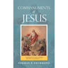 Commandments of Jesus: "Teaching Them to Observe All Things That I Have Commanded You ..."