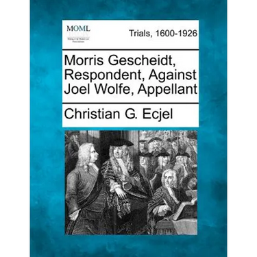 Morris Gescheidt, Respondent, Against Joel Wolfe, Appellant