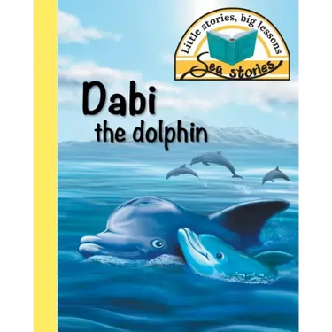 Dabi the dolphin: Little stories, big lessons