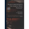 Roald Amundsen's "The North West Passage": Being the Record of a Voyage of Exploration of the Ship "Gjoa" 1903-1907