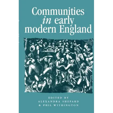 Communities in Early Modern England: Networks, Place, Rhetoric