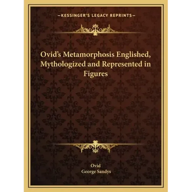 Ovid's Metamorphosis Englished, Mythologized and Represented in Figures