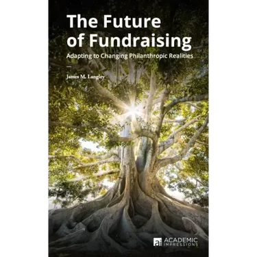 The Future of Fundraising: Adapting to Changing Philanthropic Realities