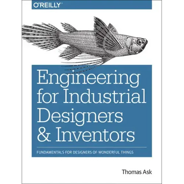 Engineering for Industrial Designers and Inventors: Fundamentals for Designers of Wonderful Things