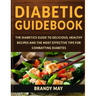 Diabetic Guidebook: The Diabetics guide to delicious, healthy recipes and the most effective tips for combatting diabetes