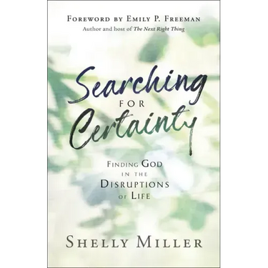 Searching for Certainty: Finding God in the Disruptions of Life