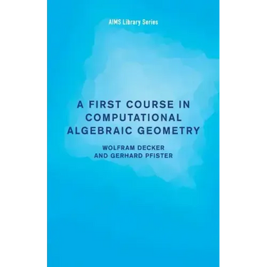 A First Course in Computational Algebraic Geometry