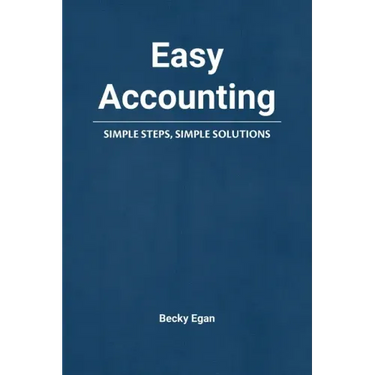 Easy Accounting: Simple Steps, Simple Solutions