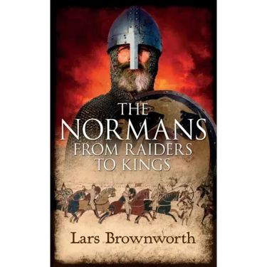 The Normans: From Raiders to Kings