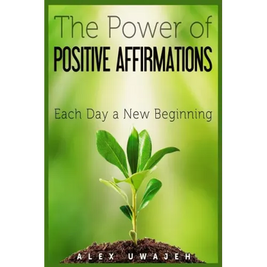 The Power of Positive Affirmations: Each Day a New Beginning