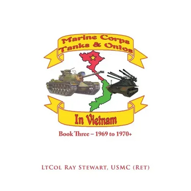 Marine Corps Tanks and Ontos in Vietnam: Book Three - 1969 to 1970+