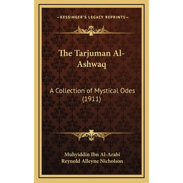 The Tarjuman Al-Ashwaq: A Collection of Mystical Odes (1911)