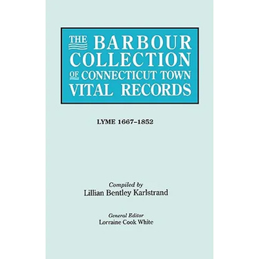 Barbour Collection of Connecticut Town Vital Records. Volume 24: Lyme 1667-1852