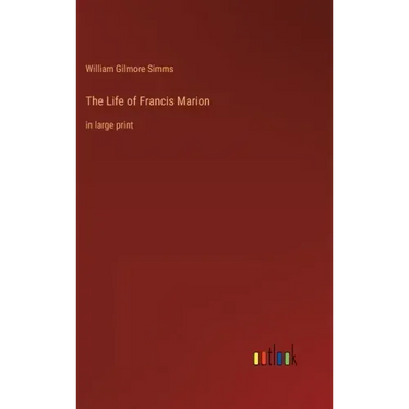 The Life of Francis Marion: in large print