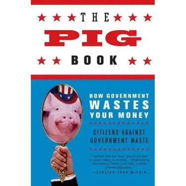 The Pig Book: How Government Wastes Your Money