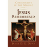 Jesus Remembered: Christianity in the Making, Volume 1