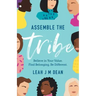 Assemble the Tribe: Believe in Your Value. Find Belonging. Be Different.