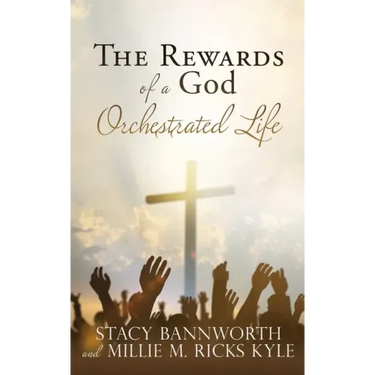 The Rewards of a God Orchestrated Life