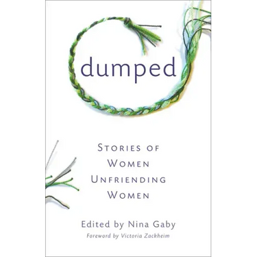 Dumped: Stories of Women Unfriending Women