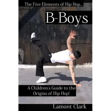 B-Boys: A Children's Guide to the Origins of Hip Hop