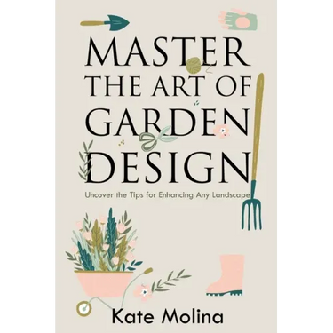 Master the Art of Garden Design: Uncover the Tips for Enhancing Any Landscape