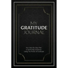 My Gratitude Journal (Paperback): Your Step-by-Step Plan to Achieving Greatness Using the Power of Gratitude