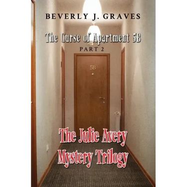 The Julie Avery Mystery Trilogy: Part 2: The Curse of Apartment 5B