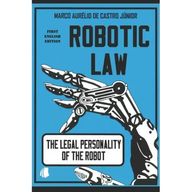 Robotic Law: The Legal Personality of the Robot