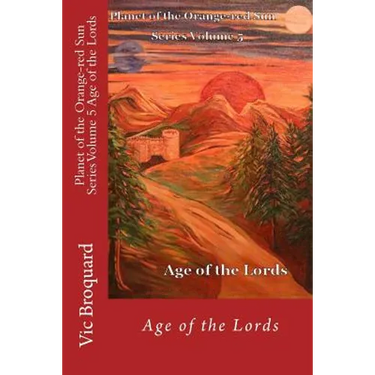 Planet of the Orange-Red Sun Series Volume 5 Age of the Lords