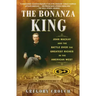 The Bonanza King: John MacKay and the Battle Over the Greatest Riches in the American West